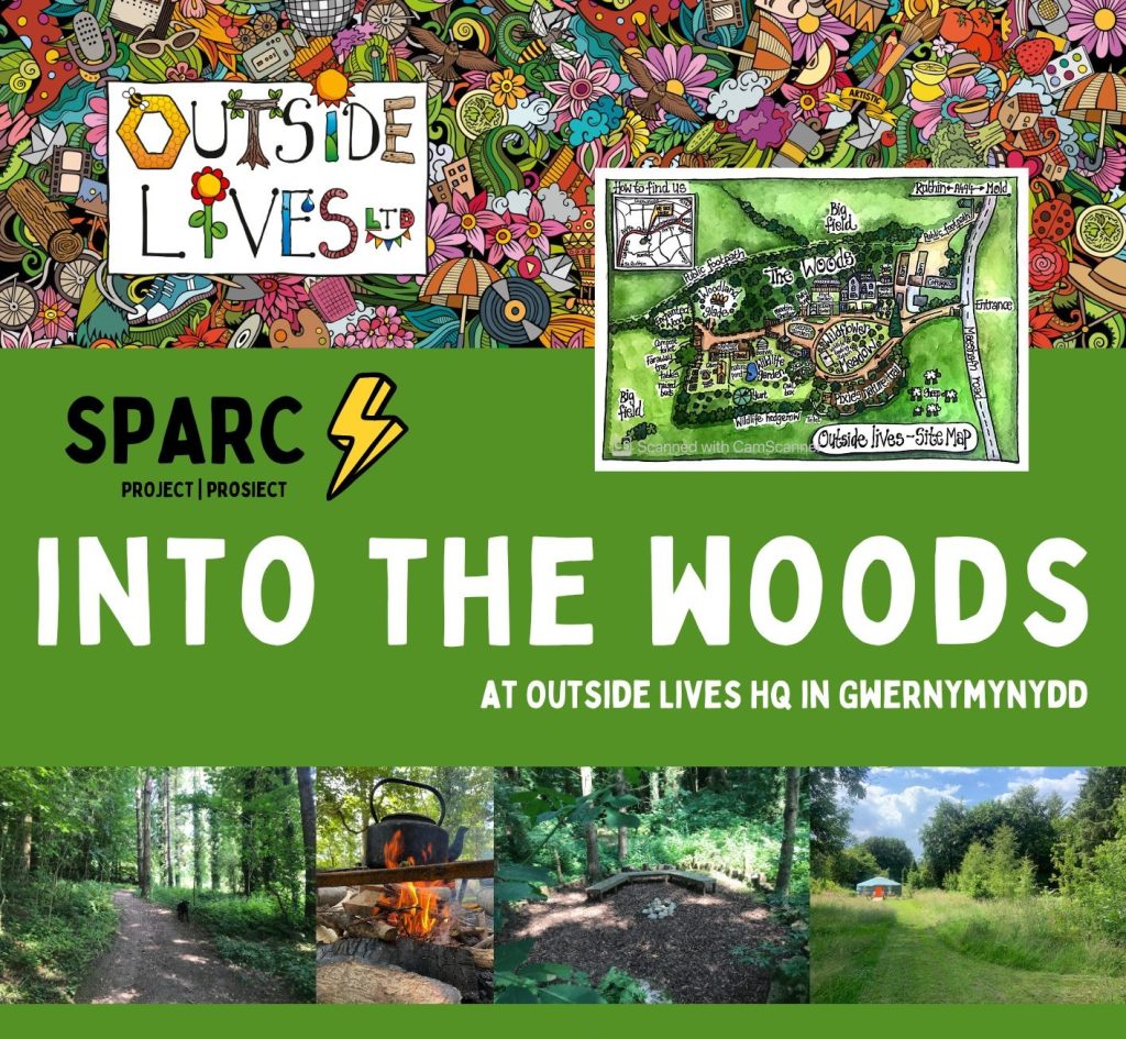 A green background with the colorful Outside Lives logo and the text: Project Sparc, Into the Woods, At Outside Lives in Gwernymynydd